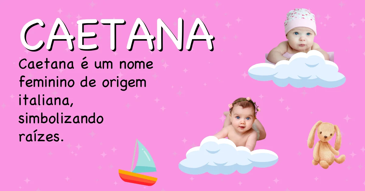Significado do nome Caetana - Descubra a origem e significado deste nome