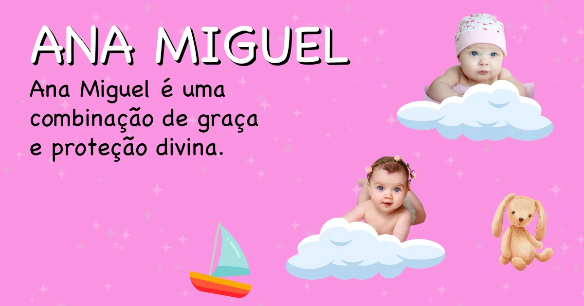 Significado do nome Ana miguel - Descubra a origem e significado deste nome