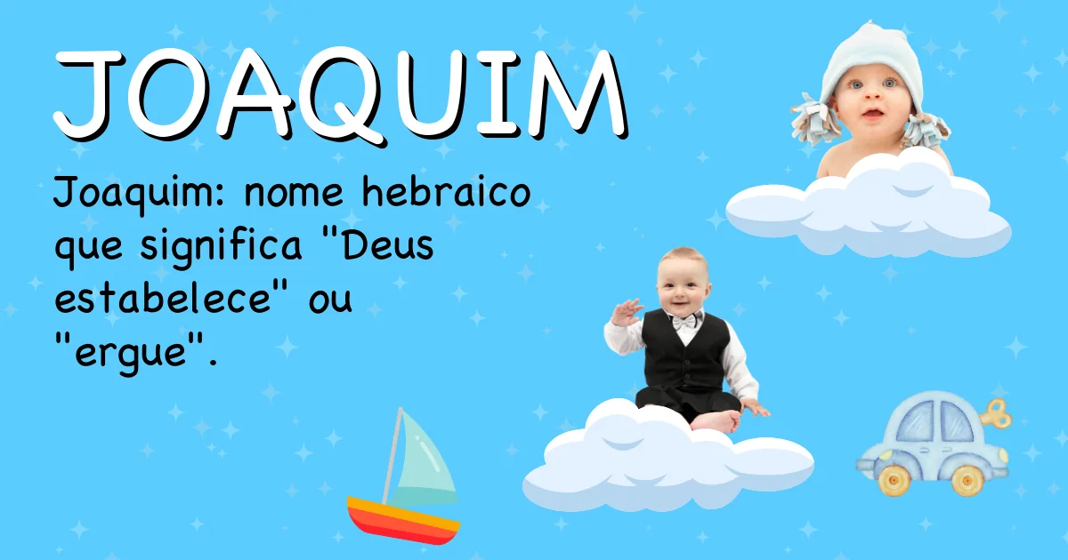 Significado do nome Joaquim - Descubra a origem e significado deste nome