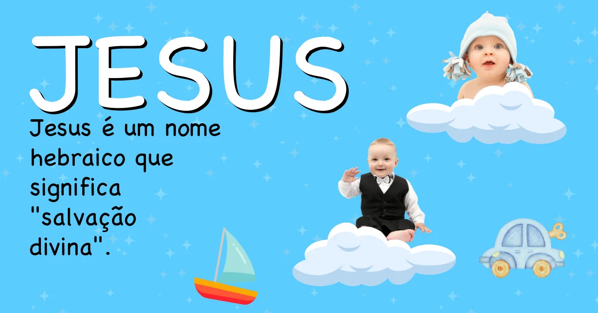 Significado do nome Jesus - Descubra a origem e significado deste nome
