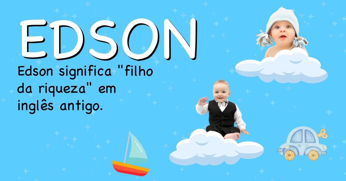 Significado do nome Edson - Descubra a origem e significado deste nome
