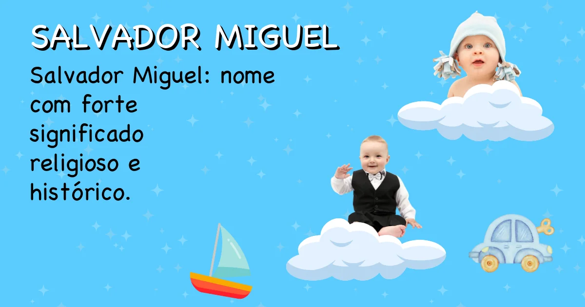 Significado do nome Salvador miguel - Descubra a origem e significado deste nome