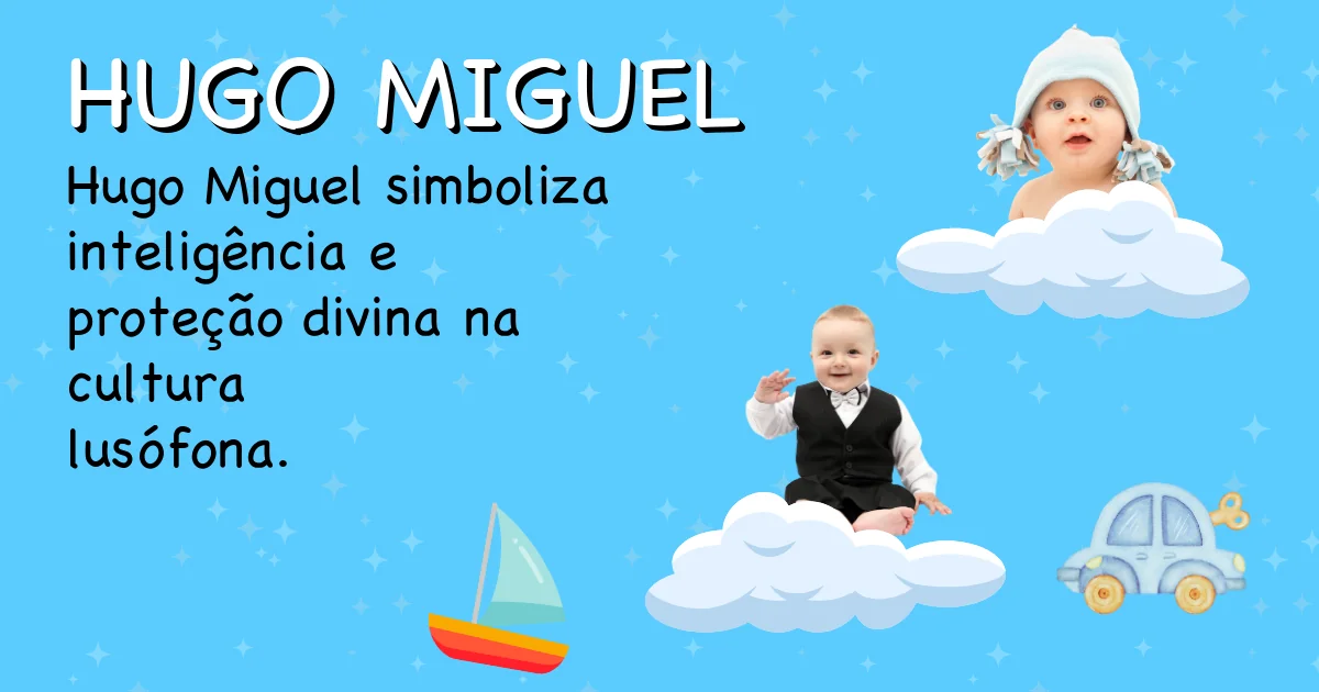 Significado do nome Hugo miguel - Descubra a origem e significado deste nome