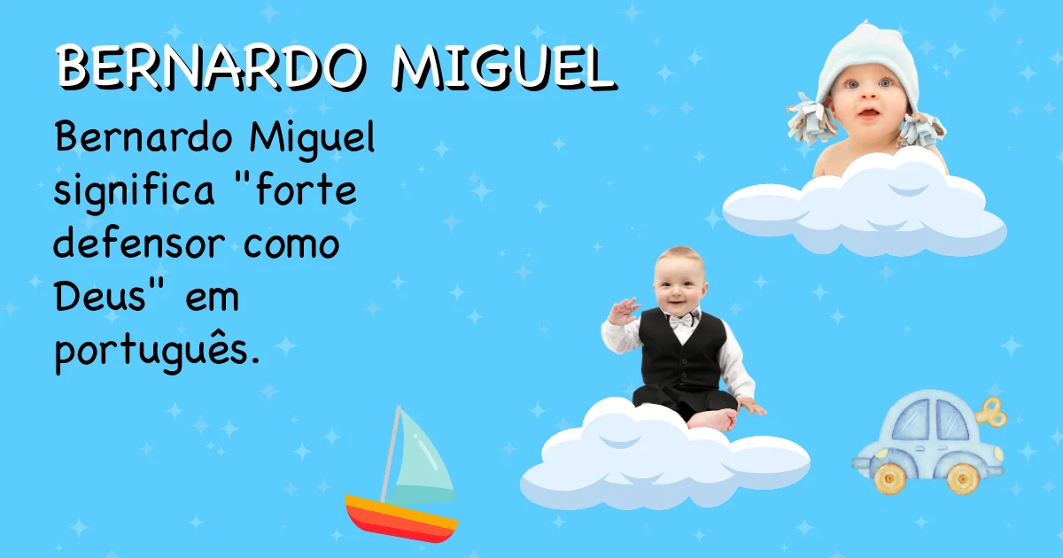 Significado do nome Bernardo miguel - Descubra a origem e significado deste nome