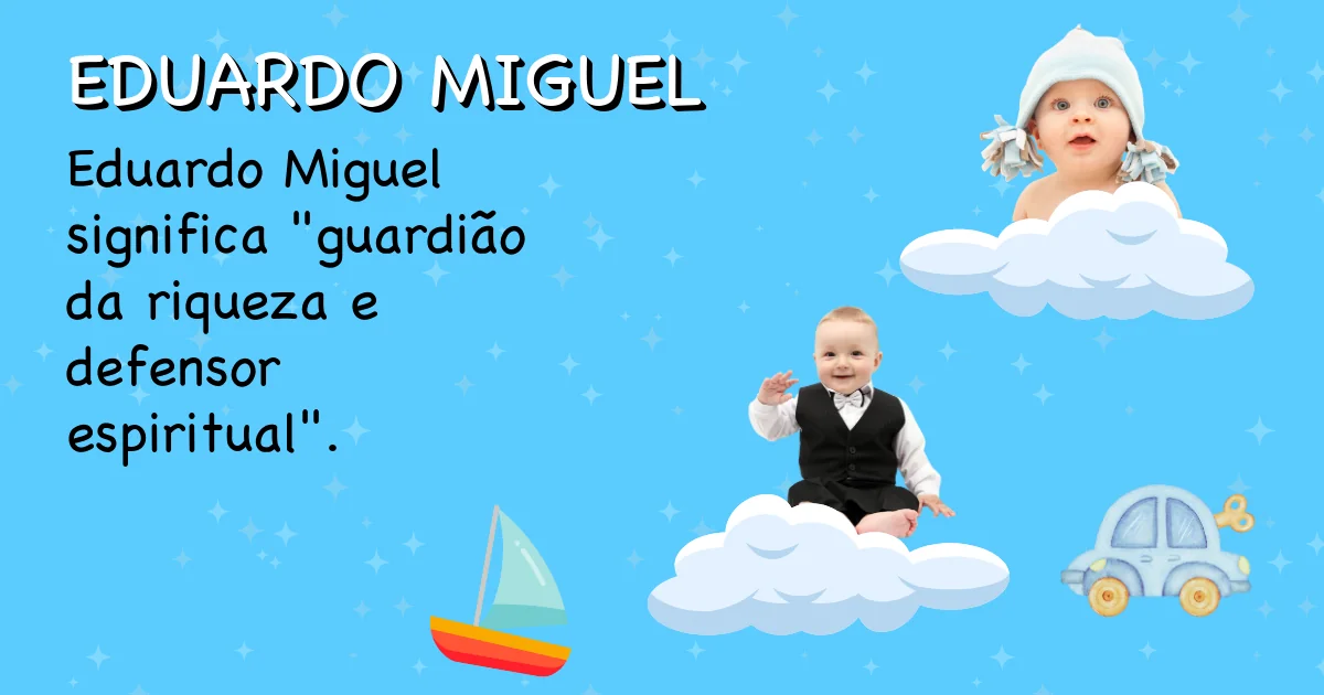 Significado do nome Eduardo miguel - Descubra a origem e significado deste nome